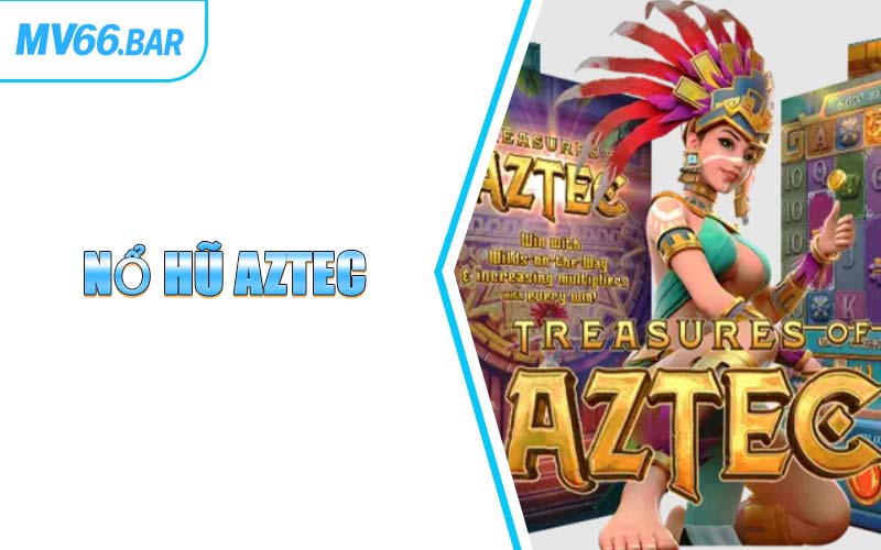 Nổ Hũ Aztec