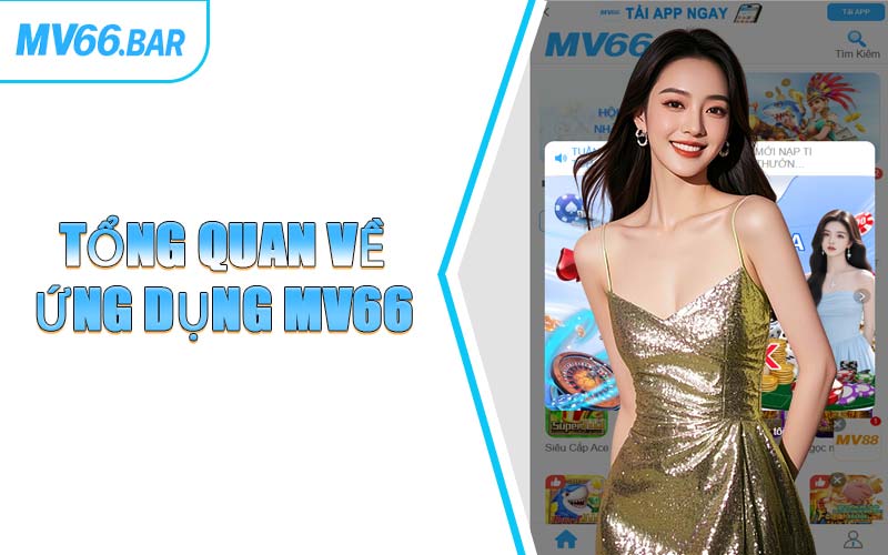 Tổng Quan Về Ứng Dụng MV66