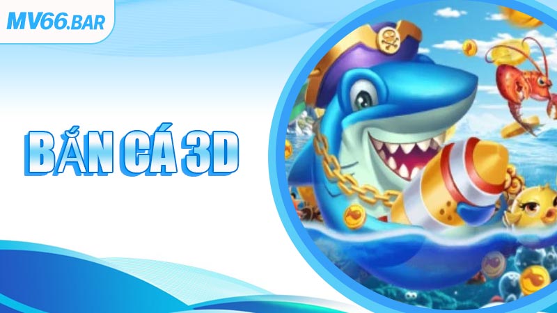 Bắn Cá 3D
