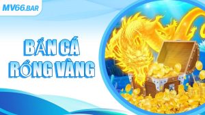 Bắn Cá Rồng Vàng