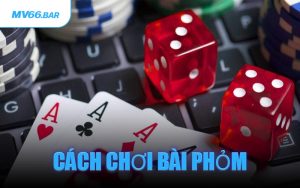 Cách Chơi Bài Phỏm